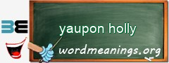 WordMeaning blackboard for yaupon holly